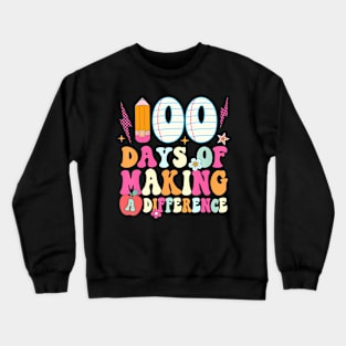 100 Days Of Making A Difference 100Th Day Of School Teacher Crewneck Sweatshirt